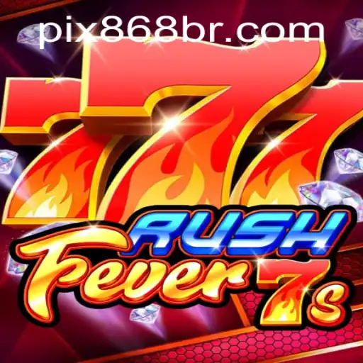 Descubra o emocionante mundo de RushFever7s no 868BR.COM